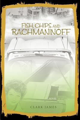 Fish, Chips and Rachmaninoff by James, Clark