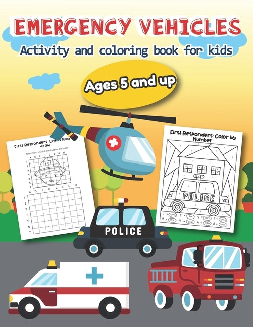 Emergency Vehicles Activity and Coloring Book for kids Ages 5 and up: Over 20 Fun Designs For Boys And Girls - Educational Worksheets by Teaching Little Hands Press