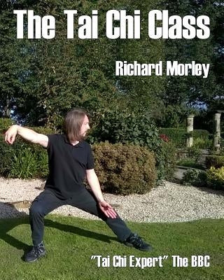 The Tai Chi Class: Black and White Edition by Morley, Richard