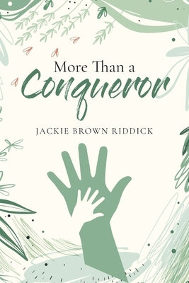 More Than A Conqueror by Brown Riddick, Jackie