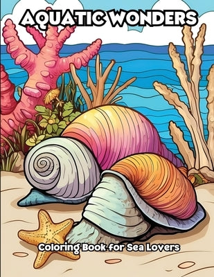 Aquatic Wonders: Coloring Book for Sea Lovers by Libroteka