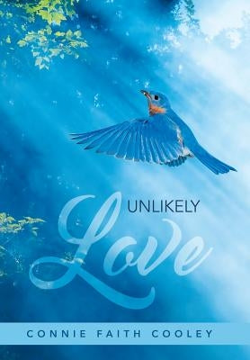 Unlikely Love by Cooley, Connie Faith