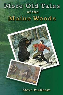More Old Tales of the Maine Woods by Pinkham, Steve
