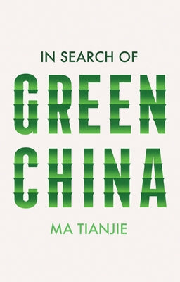 In Search of Green China by Tianjie, Ma