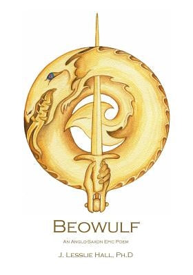 Beowulf: An Anglo-Saxon Epic Poem by Hall Ph. D., J. Lesslie