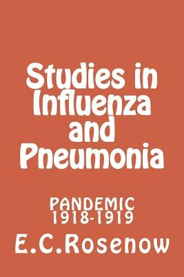 Studies in Influenza and Pneumonia: Pandemic 1918-1919 by Shakman, Stuart Hake