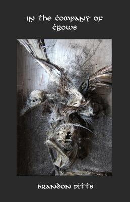 In the Company of Crows by Pitts, Brandon