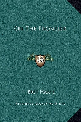 On The Frontier by Harte, Bret