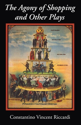 The Agony of Shopping and Other Plays by Riccardi, Constantino Vincent