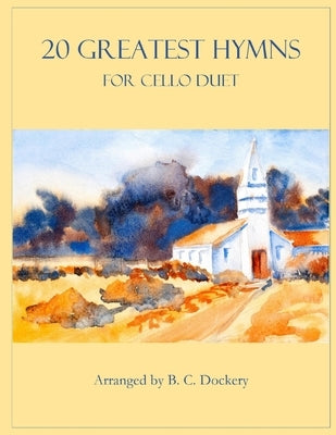 20 Greatest Hymns for Cello Duet by Dockery, B. C.