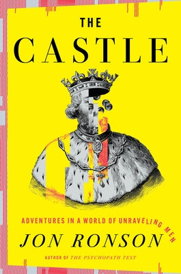 The Castle: Adventures in a World of Unraveling Men by Ronson, Jon