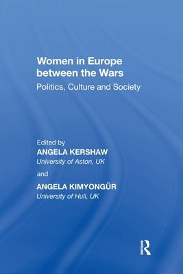 Women in Europe between the Wars: Politics, Culture and Society by Kimyongür, Angela
