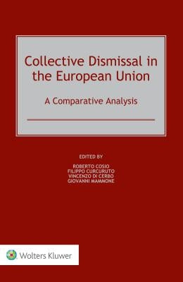 Collective Dismissal in the European Union: A Comparative Analysis: A Comparative Analysis by Cosio, Roberto