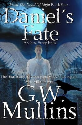 Daniel's Fate A Ghost Story Ends by Mullins, G. W.