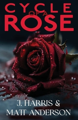 Cycle of a Rose by Harris, J.