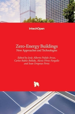 Zero-Energy Buildings: New Approaches and Technologies by Pulido Arcas, Jesus Alberto