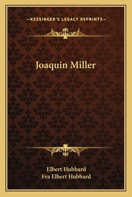 Joaquin Miller by Hubbard, Elbert