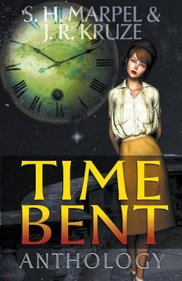 Time Bent Anthology by Marpel, S. H.