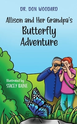 Allison and her Grandpa's Butterfly Adventure by Woodard, Don