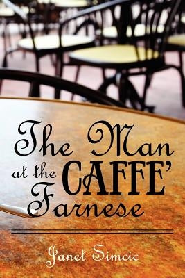 The Man at the Caffe Farnese by Simcic, Janet S.