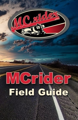 The MCrider Field Guide: Motorcycle Training Exercises to Master Your Ride by Morris, Kevin