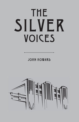 The Silver Voices by Howard, John