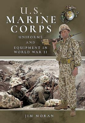 US Marine Corps Uniforms and Equipment in World War II by Moran, Jim