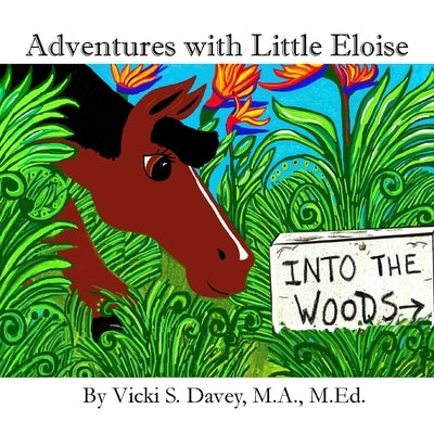 Adventures of Little Eloise: Into The Woods by Davey, Vicki S.