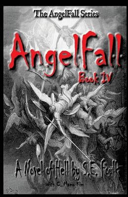 AngelFall Book IV - A Novel of Hell by Foulk, S. E.