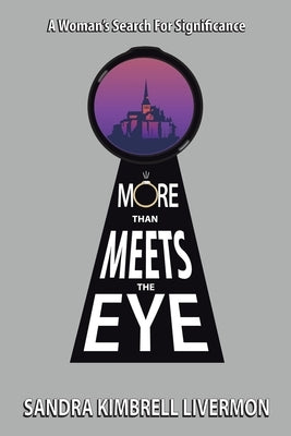 More Than Meets the Eye: A Woman's Search for Significance by Livermon, Sandra Kimbrell
