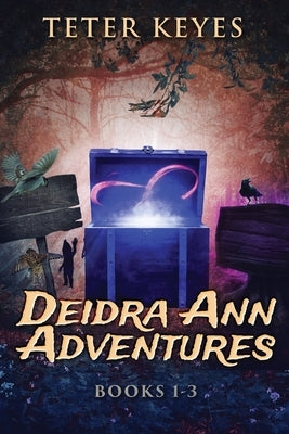 Deidra Ann Adventures - Books 1-3 by Keyes, Teter