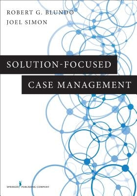 Solution-Focused Case Management by Blundo, Robert G.