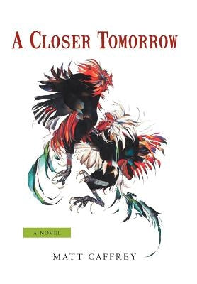 A Closer Tomorrow by Caffrey, Matt