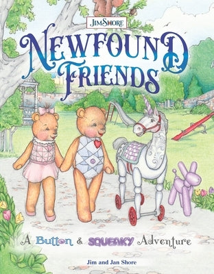 Newfound Friends: A Button and Squeaky Adventure by Shore, Jim