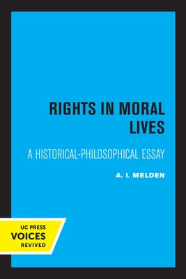 Rights in Moral Lives: A Historical-Philosophical Essay by Melden, A. I.