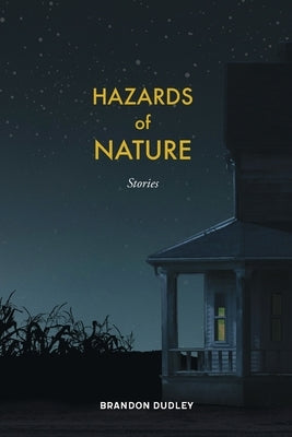 Hazards of Nature: Stories: Stories by Dudley, Brandon