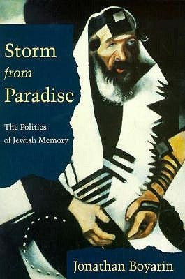 Storm from Paradise: The Politics of Jewish Memory by Boyarin, Jonathan