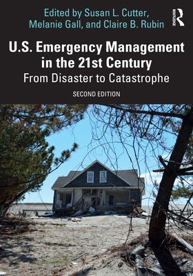 U.S. Emergency Management in the 21st Century: From Disaster to Catastrophe by Cutter, Susan L.