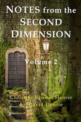 Notes from the Second Dimension: Volume 2 by Henrie, Christine Kromm