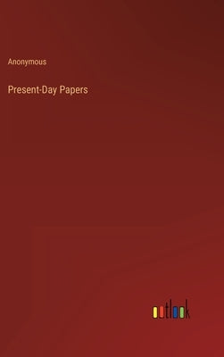 Present-Day Papers by Anonymous
