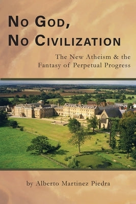 No God, No Civilization by Martinez Piedra, Alberto