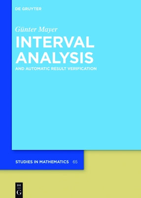 Interval Analysis: And Automatic Result Verification by Mayer, Günter