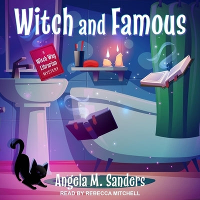 Witch and Famous by Sanders, Angela M.