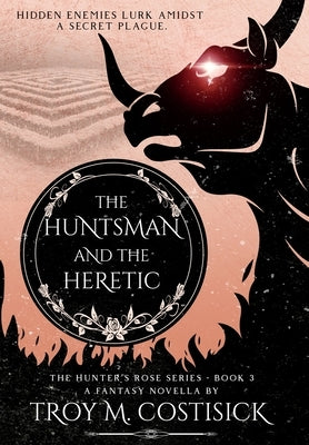 The Huntsman and the Heretic by Costisick, Troy M.