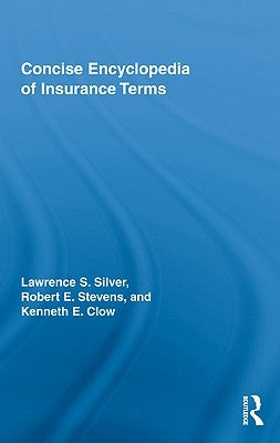 Concise Encyclopedia of Insurance Terms by Silver, Lawrence