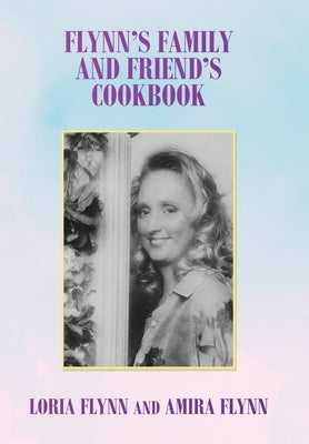 Flynn's Family and Friend's Cookbook: S by Flynn, Loria