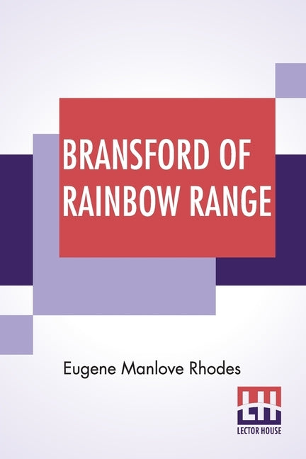 Bransford Of Rainbow Range: Originally Published Under The Title Of Bransford Inarcadia Or, The Little Eohippus by Rhodes, Eugene Manlove