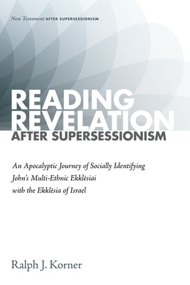 Reading Revelation After Supersessionism by Korner, Ralph J.