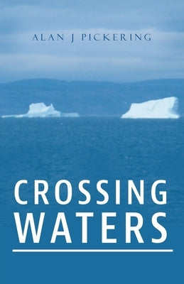 Crossing Waters by Pickering, Alan J.