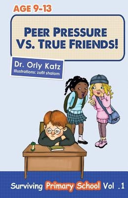 Peer Pressure vs. True Friends by Katz, Orly